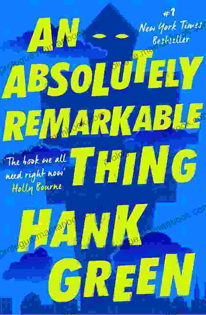 An Absolutely Remarkable Thing Novel By Hank Green An Absolutely Remarkable Thing: A Novel (The Carls 1)