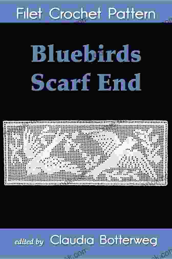 Bluebirds Scarf End Filet Crochet Pattern Diagram Bluebirds Scarf End Filet Crochet Pattern: Complete Instructions And Chart