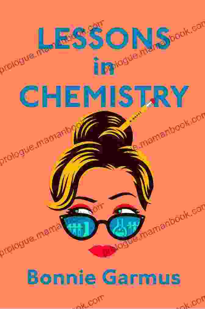 Lessons In Chemistry Book Cover Featuring A Woman In A Lab Coat Holding A Vial Of Chemicals Lessons In Chemistry: A Novel