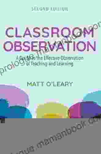 Classroom Observation: A Guide To The Effective Observation Of Teaching And Learning