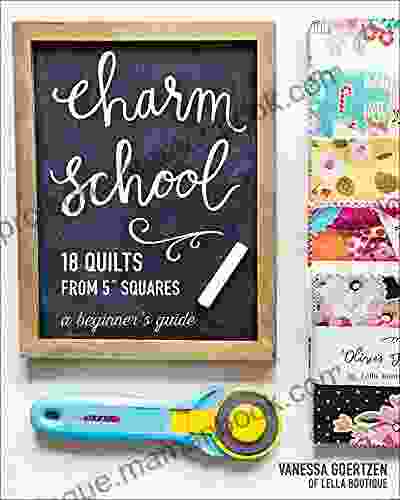 Charm School: 18 Quilts From 5 Squares: A Beginner S Guide