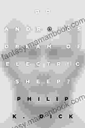 Do Androids Dream Of Electric Sheep?: The Inspiration For The Films Blade Runner And Blade Runner 2049
