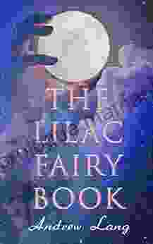 The Lilac Fairy Book: 33 Enchanted Tales Fairy Stories
