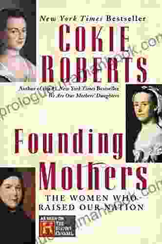 Founding Mothers: The Women Who Raised Our Nation