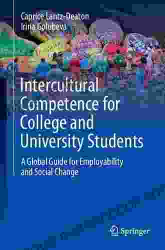 Intercultural Competence For College And University Students: A Global Guide For Employability And Social Change