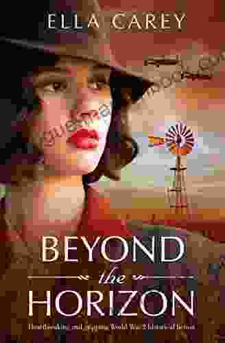 Beyond The Horizon: Heartbreaking And Gripping World War 2 Historical Fiction