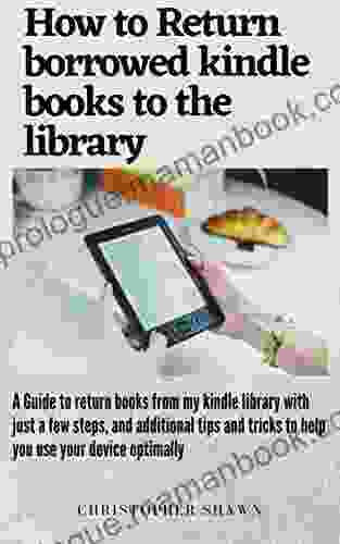 How To Return Borrowed Books: A Guide To Return Borrowed To The Library With Just Few Steps It Is Has Screenshots And Additional Tips And Tricks To Help Use Your Device Optimally