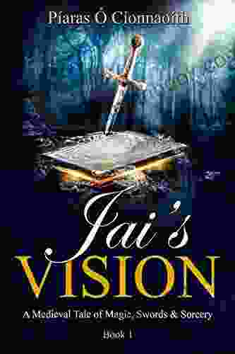 Jai S Vision: A Medieval Tale Of Magic Swords Sorcery (Book 1)