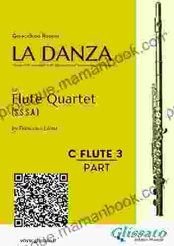 C Soprano Flute 3: La Danza By Rossini For Flute Quartet: Neapolitan Tarantella (La Danza For Flute Quartet)
