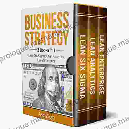 Business Strategy: 3 In 1: Lean Six Sigma Lean Analytics Lean Enterprise