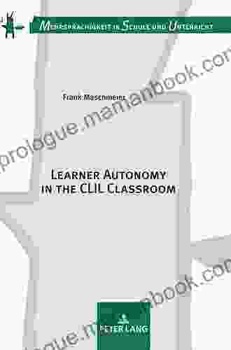 Learner Autonomy In The CLIL Classroom (Mehrsprachigkeit In Schule Und Unterricht 18)