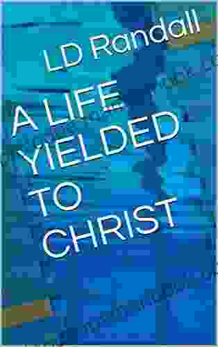 A LIFE YIELDED TO CHRIST
