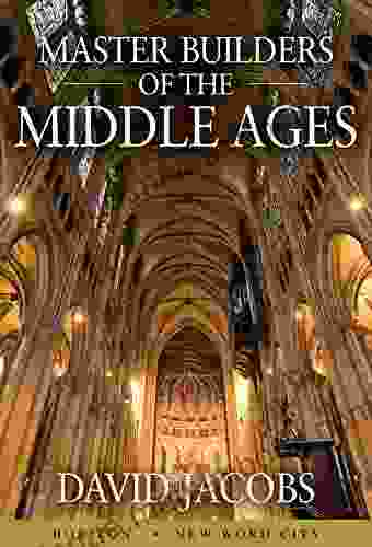 Master Builders Of The Middle Ages
