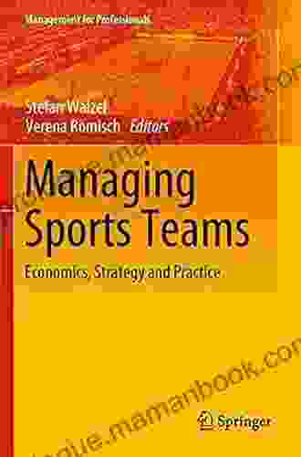 Managing Sports Teams: Economics Strategy And Practice (Management For Professionals)