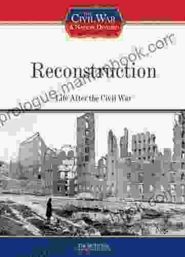Reconstruction: Life After The Civil War (Civil War: A Nation Divided (Library))