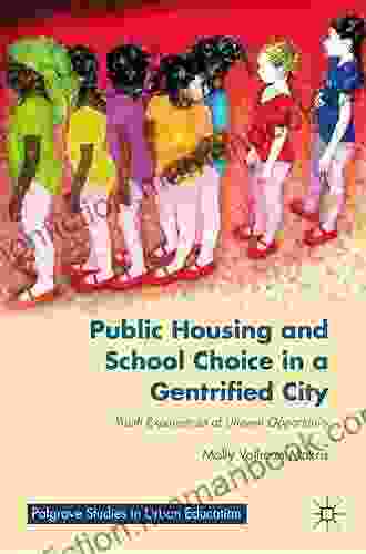 Public Housing And School Choice In A Gentrified City: Youth Experiences Of Uneven Opportunity (Palgrave Studies In Urban Education)