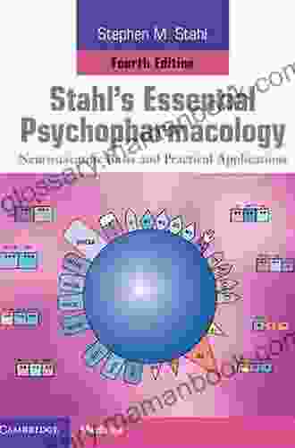 Stahl S Essential Psychopharmacology: Neuroscientific Basis And Practical Applications