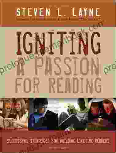 Igniting A Passion For Reading: Successful Strategies For Building Lifetime Readers