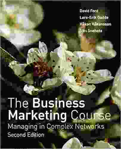 The Business Marketing Course: Managing In Complex Networks