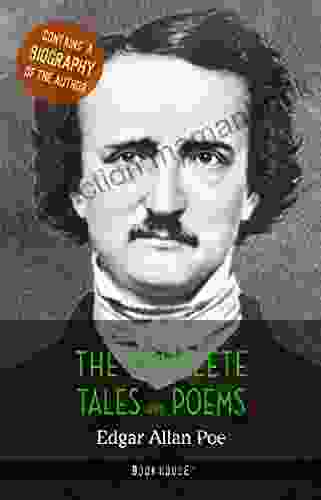 Edgar Allan Poe: The Complete Tales And Poems + A Biography Of The Author (The Greatest Writers Of All Time)