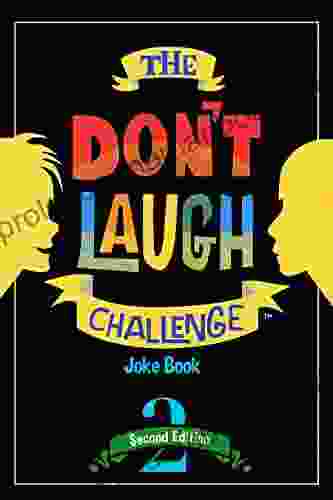 The Don T Laugh Challenge 2nd Edition: Children S Joke Including Riddles Funny Q A Jokes Knock Knock And Tongue Twisters For Kids Ages 5 6 Gift Ideas (Don T Laugh Challenge Series)