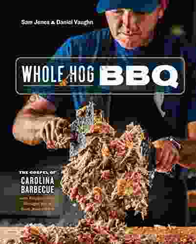Whole Hog BBQ: The Gospel Of Carolina Barbecue With Recipes From Skylight Inn And Sam Jones BBQ A Cookbook