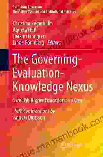 The Governing Evaluation Knowledge Nexus: Swedish Higher Education As A Case (Evaluating Education: Normative Systems And Institutional Practices)