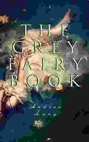 The Grey Fairy Book: 35 Traditional Stories Fairly Tales
