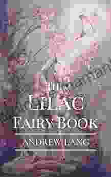 The Lilac Fairy Book: Original Classics And Annotated