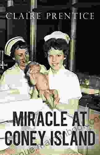 Miracle At Coney Island: How A Sideshow Doctor Saved Thousands Of Babies And Transformed American Medicine (Kindle Single)