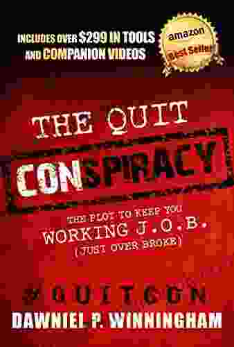The Quit Conspiracy: The Plot To Keep You Working J O B (Just Over Broke)