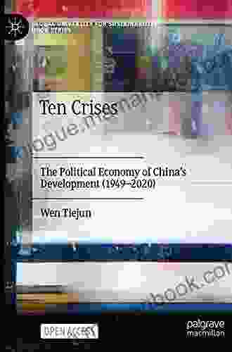 Ten Crises: The Political Economy Of China S Development (1949 2024) (Global University For Sustainability Series)