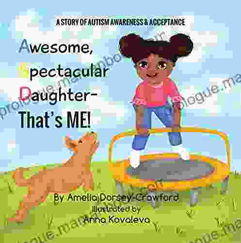 Awesome Spectacular Daughter That S ME : A Story Of Autism Awareness Acceptance