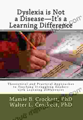 Dyslexia Is Not A Disease It S A Learning Difference: Theoretical And Practical Approaches To Teaching Struggling Readers With Learning Differences