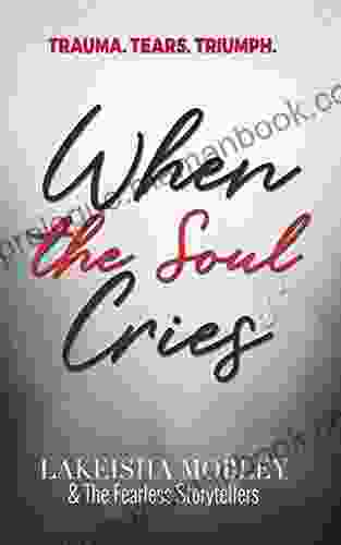 When The Soul Cries: Trauma Tears Triumph High Price Tags