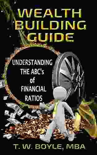 The Wealth Building Guide: Understanding The ABC S Of Financial Ratios