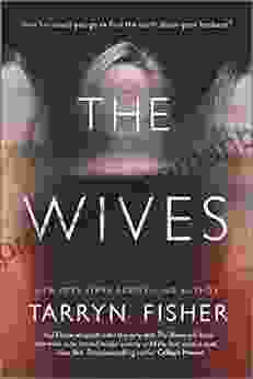 The Wives: A Novel Tarryn Fisher