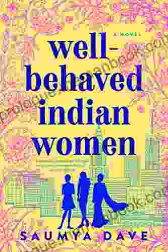 Well Behaved Indian Women Saumya Dave