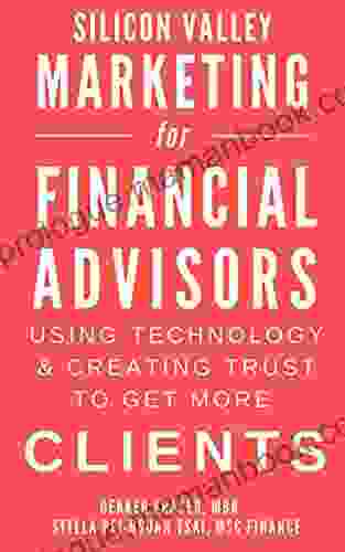 Silicon Valley Marketing For Financial Advisors 2024: Using Technology Creating Trust To Get More Clients Financial Services Marketing Consulting Business Marketing Financial Marketing